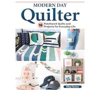 Modern Day Quilter: 16 Patchwork Quilts and Projects for Everyday Life (Landauer) Full-Size Patterns and Step-by-Step Instructions for Home Decor, a Memory Quilt, Placemats, Tote Bags, and More