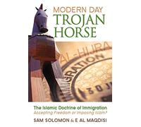 Modern Day Trojan Horse: Al-Hijra, The Islamic Doctrine of Immigration, Accepting Freedom or Imposing Islam?