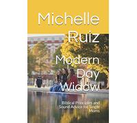 Modern Day Widow: Biblical Principles and Sound Advice for Single Moms