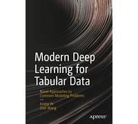 Modern Deep Learning for Tabular Data: Novel Approaches to Common Modeling Problems