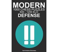 Modern Defense Tactics: 1000 Puzzles from 600 - 1200 ELO (Tactics by Opening: Black Openings)