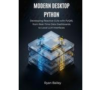 Modern Desktop Python: Developing Reactive GUIs with PyQt6, from Real-Time Data Dashboards to Local LLM Interfaces