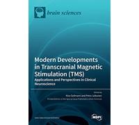 Modern Developments in Transcranial Magnetic Stimulation (TMS): Applications and Perspectives in Clinical Neuroscience