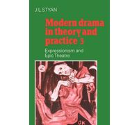 Modern Drama in Theory and Practice 3: Volume 3, Expressionism and Epic Theatre