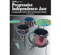 Modern Drummer Presents Progressive Independence: Jazz: A Comprehensive Guide to Basic Jazz Drumming Technique