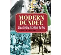 Modern Dundee: Life in the City Since World War Two