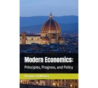 Modern Economics:: Principles, Progress, and Policy
