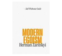 Modern Egoism: Distinguishing Rational Self-Interest from Egotism