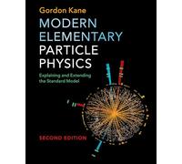 Modern Elementary Particle Physics: Explaining and Extending the Standard Model