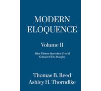 Modern Eloquence: Volume II: After-Dinner Speeches (E - M)