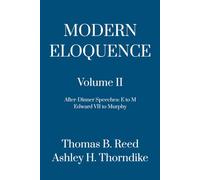 Modern Eloquence: Volume II: After-Dinner Speeches (E - M)
