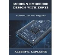 Modern Embedded Design with ESP32: From GPIO to Cloud Integration (The New Time Developers)