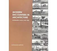 Modern Encounters in Architecture: Kathmandu Valley (1945 - 1985)