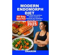 MODERN ENDOMORPH DIET: With tasty and nutritious modern recipes to reactivate the metabolism and feel light every day