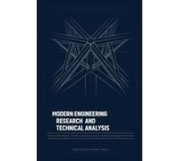 MODERN ENGINEERING RESEARCH AND TECHNICAL ANALYSIS: Research Methodologies Technical Evaluation Processes and Engineering Investigation Frameworks