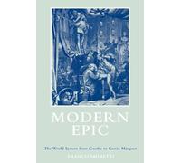 Modern Epic: The World System from Goethe to Garcia Marquez