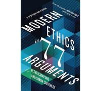 Modern Ethics in 77 Arguments: A Stone Reader