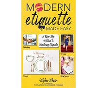 Modern Etiquette Made Easy: A Five-Step Method to Mastering Etiquette