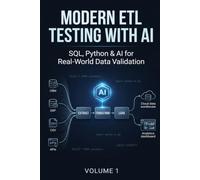 Modern ETL Testing with AI: SQL, Python & AI for Real-World Data Validation: 1 (QA Testing)