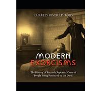 Modern Exorcisms: The History of Recently Reported Cases of People Being Possessed by the Devil