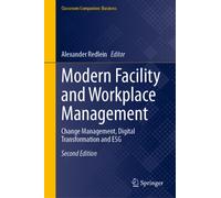 Modern Facility and Workplace Management : Change Management, Digital Transformation and ESG