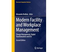 Modern Facility and Workplace Management: Change Management, Digital Transformation and ESG (Classroom Companion: Business)