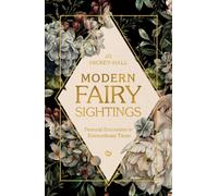 Modern Fairy Sightings : Personal Encounters in Extraordinary Times