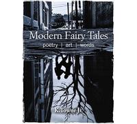 Modern Fairy Tales: Poetry, art, words