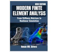 MODERN FINITE ELEMENT ANALYSIS: From Stiffness Matrices to Nonlinear Simulation