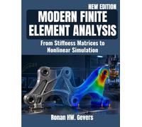 MODERN FINITE ELEMENT ANALYSIS: From Stiffness Matrices to Nonlinear Simulation