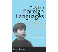 Modern Foreign Languages in the Primary School: The What, Why and How of Early MFL Teaching