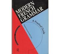 Modern French Grammar: A Practical Guide to Grammar and Usage (Modern Grammars)