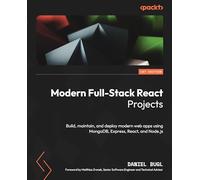 Modern Full-Stack React Projects: Build, maintain, and deploy modern web apps using MongoDB, Express, React, and Node.js