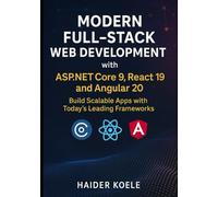 Modern Full-Stack Web Development with ASP.NET Core 9, React 19, and Angular 20: Build Scalable Apps with Today’s Leading Frameworks