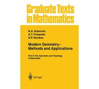Modern Geometry- Methods and Applications: Part II: The Geometry and Topology of Manifolds: 104 (Graduate Texts in Mathematics, 104)