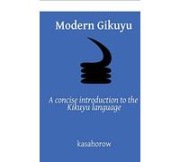 Modern Gikuyu: A concise introduction to the Kikuyu language: 2 (kasahorow English Gikuyu)