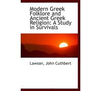 Modern Greek Folklore and Ancient Greek Religion: A Study in Survivals