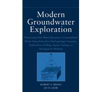 Modern Groundwater Exploration : Discovering New Water Resources in Consolidated Rocks Using Innovative Hydrogeologic Concepts, Exploration, Drilling, Aquifer Testing and Management Methods