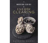 Modern Guide to Energy Clearing