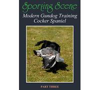 Modern Gundog Training Cocker Spaniel Part Three