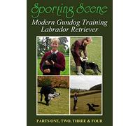 Modern Gundog Training Labrador Retriever - Parts 1, 2, 3 & 4 For further information go www.sporting-scene.com