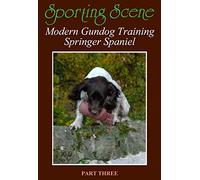 Modern Gundog Training Springer Spaniel Part Three For further information go www.sporting-scene.com