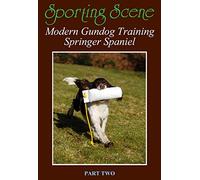 Modern Gundog Training Springer Spaniel Part Two For further information go www.sporting-scene.com