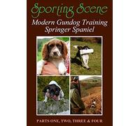 Modern Gundog Training Springer Spaniel - Parts 1, 2, 3 & 4 For further information go www.sporting-scene.com