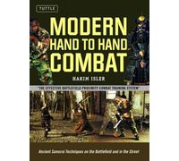 Modern Hand to Hand Combat : Ancient Samurai Techniques on the Battlefield and in the Street