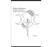 Modern Hellenism: Working with Hecate, Goddess of the Crossroads