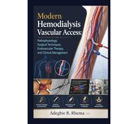 Modern Hemodialysis Vascular Access: Pathophysiology, Surgical Techniques, Endovascular Therapy, and Clinical Management