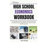 Modern High School Economics Workbook: Core Concepts, Practice Problems, and Clear Solutions: A Complete Collection of Questions and Answers for High School Economics (GradeUp Study Series)