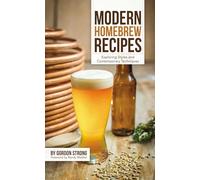 Modern Homebrew Recipes: Exploring Styles and Contemporary Techniques