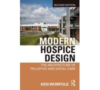 Modern Hospice Design : The Architecture of Palliative and Social Care